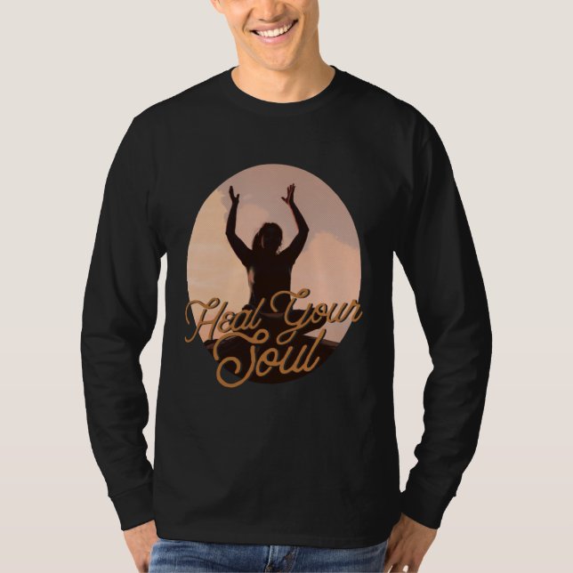 Heal Your Soul Meditation Exercising Inspirational T-Shirt (Vorderseite)