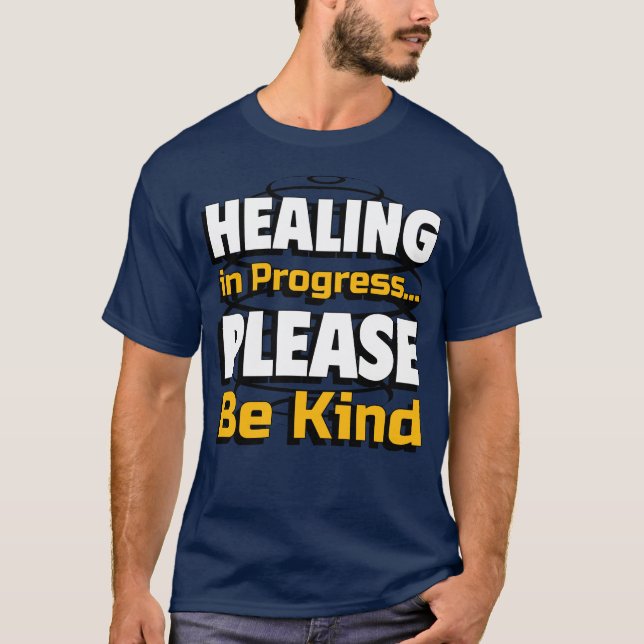 Healing in Progress – Please Be Kind for everyone T-Shirt (Vorderseite)