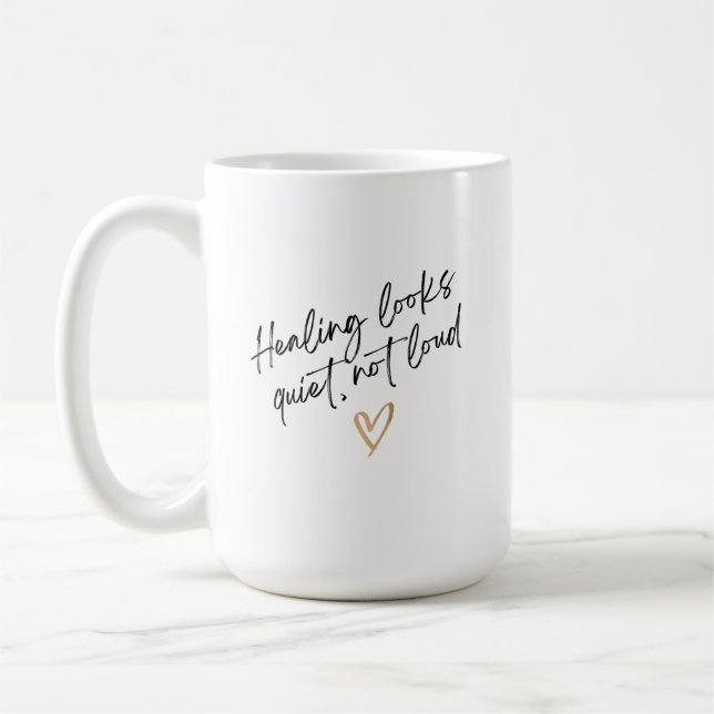 Healing Looks Quiet, Not Loud Kaffeetasse (Links)