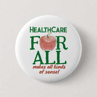 Health Care for All Makes All Kinds of Sense Button