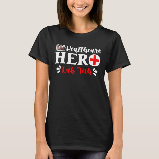 Health Care Hero Science Medical Technologist Lab  T-Shirt (Vorderseite)