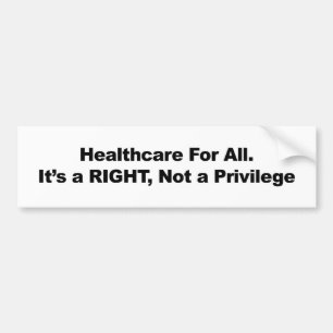 Healthcare for All, A Right, Not a Privilege Autoaufkleber