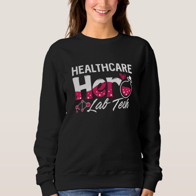 Healthcare Hero Lab Tech Laboratory Technician Sweatshirt (Vorderseite)