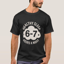 Healthy Sleep 6-7 Hours for Balanced Nighttime T-Shirt