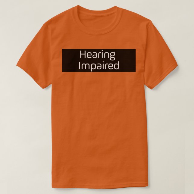 Hearing Impaired 34 T-Shirt (Design vorne)