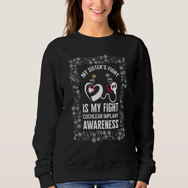 Hearing Loss Awareness My Sister Cochlear Implant  Sweatshirt (Vorderseite)