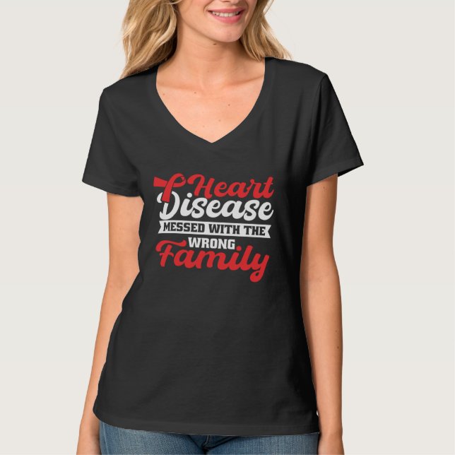 Heart Disease Mess With The Wrong Family Heart Dis T-Shirt (Vorderseite)
