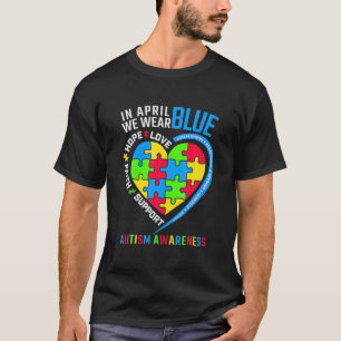 Heart In April We Wear Blue Love Hope Faith Autism T-Shirt