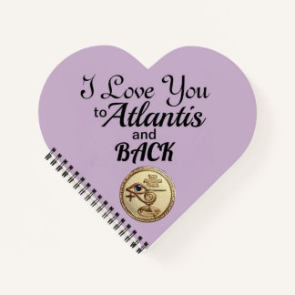 Heart Notebook - I Liebe You to Atlantis and Back Notizbuch