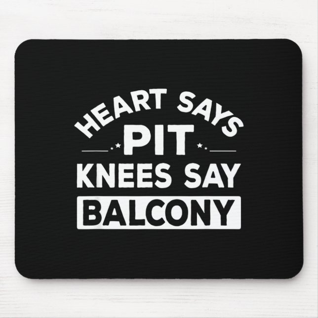 Heart Says T Knees Say Balcony Funny Quote  Mousepad (Vorne)