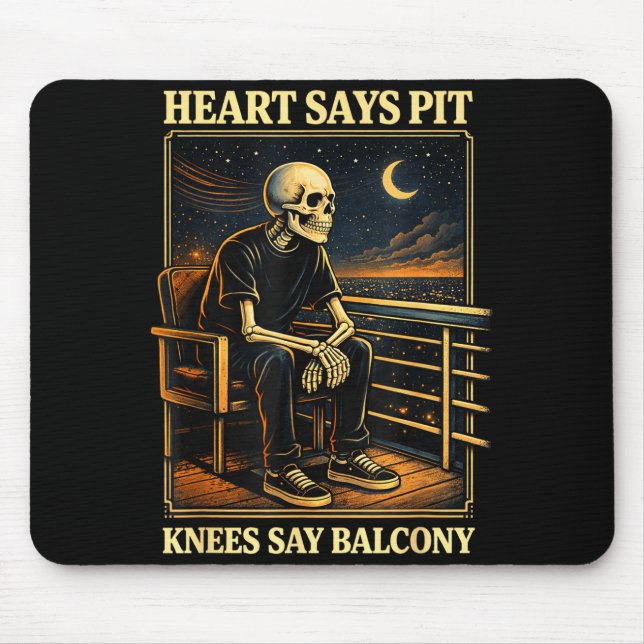 Heart Says T Knees Say Balcony  Mousepad (Vorne)