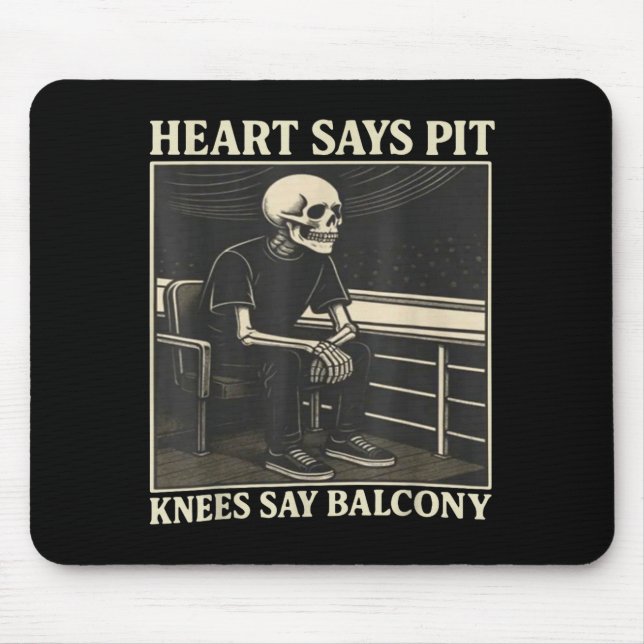 Heart Says T Knees Say Balcony  Mousepad (Vorne)