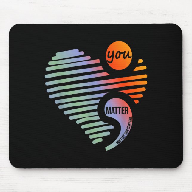 Heart You Don't Let Story End Suicide Prevention  Mousepad (Vorne)
