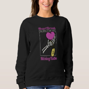 Heartbreak Wie viel ist Ihre Liebe Lasse das Geld  Sweatshirt