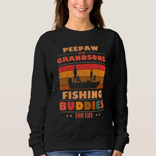 Heartfelt PEEPAW Grandsons Buddies For Life Fishin Sweatshirt (Vorderseite)