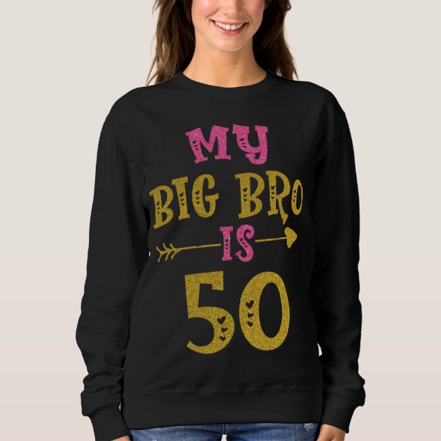 Hearts 50th Bday For Big Brother From Sister Broth Sweatshirt (Vorderseite)