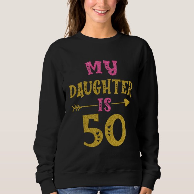 Hearts 50th Bday For Daughter From Mom Dad Sweatshirt (Vorderseite)