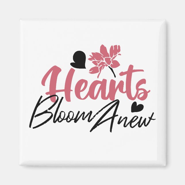 Hearts Bloom new - inspirierendes Blumenzitat Magnet (Vorne)