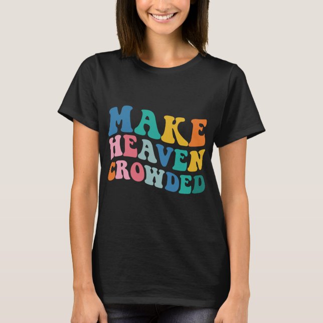 Heaven Crowded Bible Verse T-Shirt (Vorderseite)