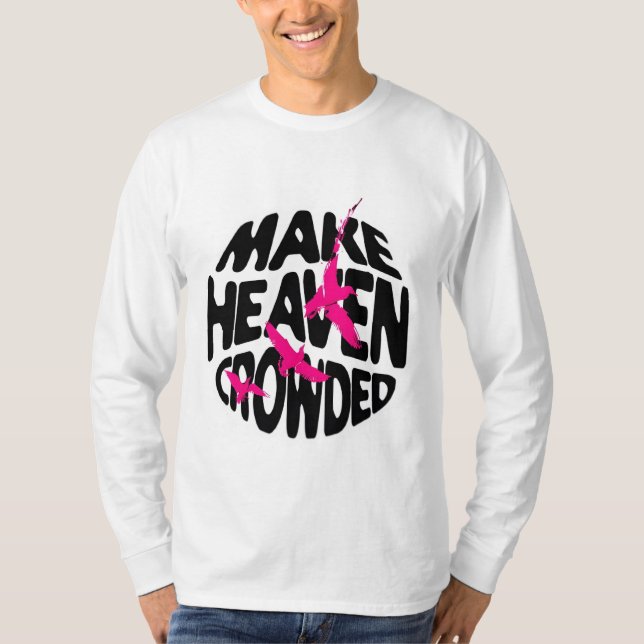 Heaven Crowding machen - Inspiration T-Shirt (Vorderseite)