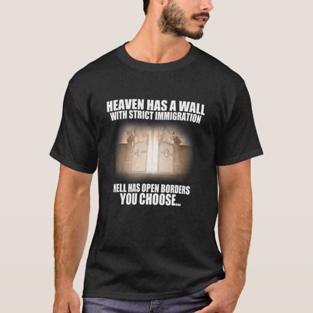 Heaven Has A Wall With Strict Immigration T-Shirt (Vorderseite)