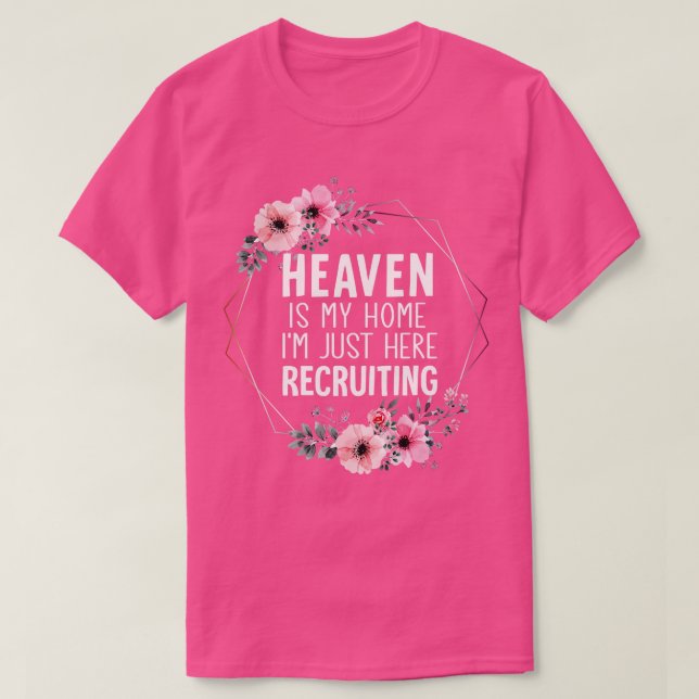 Heaven ist meine Zuhause. Ich bin gerade hier, um  T-Shirt (Design vorne)