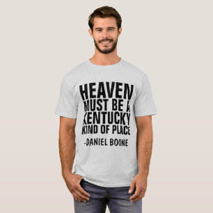 HEAVEN MÜSSEN EINE KENTUCKY ART ORT SEIN, T - Shir T-Shirt