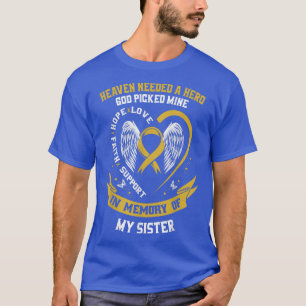 Heaven Needed a Hero God Picked My Sister Childhoo T-Shirt
