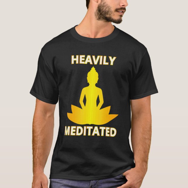 Heavily Meditated Yoga Meditation Spiritual Warrio T-Shirt (Vorderseite)