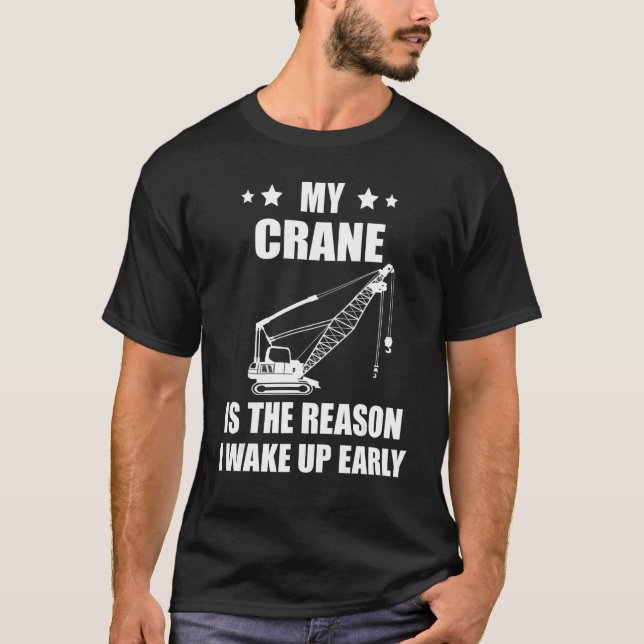 Heavy Equipment Operator Crane Operator The Reason T-Shirt (Vorderseite)