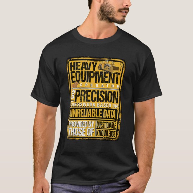 Heavy Equipment Operator I Do Precision T-Shirt (Vorderseite)