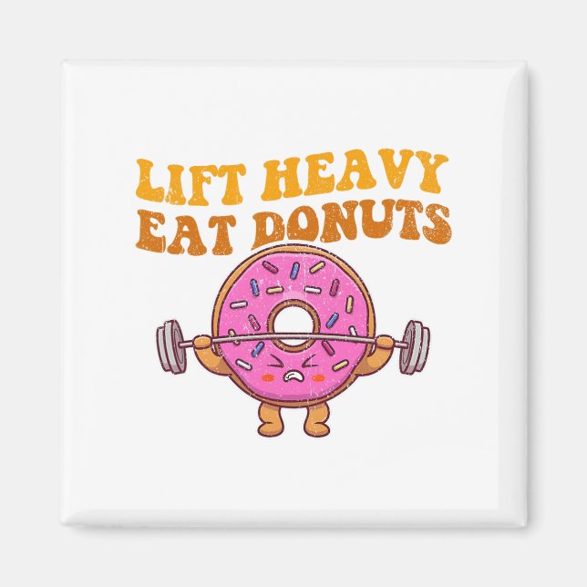 Heavy essen Donuts Funny Gym Lover Magnet (Vorne)