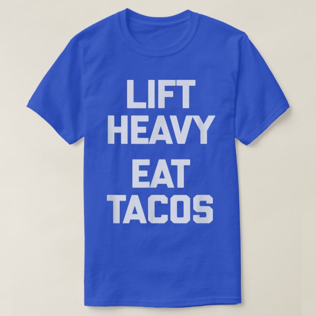 Heavy Lift, Eat Tacos T lustige Gymnastik trainier T-Shirt (Design vorne)