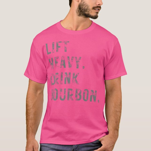 Heavy Lift. Trink Bourbon. Funny Gym Workout Weigh T-Shirt (Vorderseite)