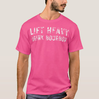 Heavy Lift. Trink Bourbon. Funny Gym Workout Weigh T-Shirt