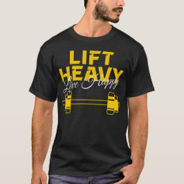 Heavy Live Happy - Gym Motivation Design T-Shirt