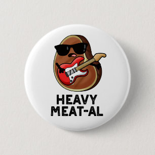Heavy Meat al Funny Meat Steak Pun Button