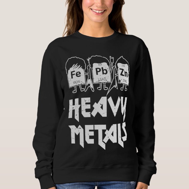Heavy Metals Chemical Heavy Metals Music Geek Sweatshirt (Vorderseite)