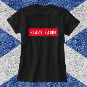 Heavy Ragin - Funny Scottish Sprichwort T-Shirt