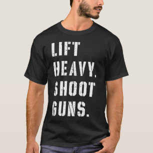Heavy Shoot Guns Workout Fitness Gym Training T-Shirt