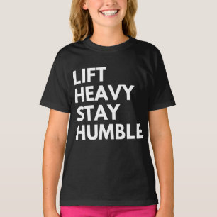 HEB SCHWER BLEIB DEMÜTIG T-Shirt