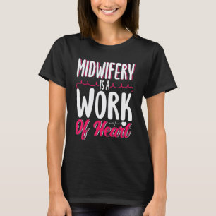 Hebamme Geburt Arbeiterin Hebammenarbeit Ist Eine T-Shirt