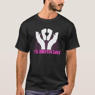 Hebamme Geburtshelferin Es ist Geburtstag T-Shirt