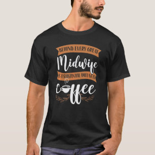 Hebamme Geburtshelferin Kaffee hinter jeder großar T-Shirt