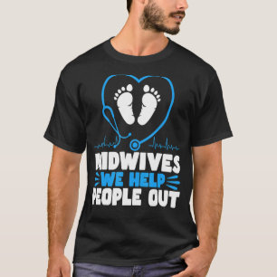 Hebamme Geburtshelferin Wir helfen Menschen T-Shirt
