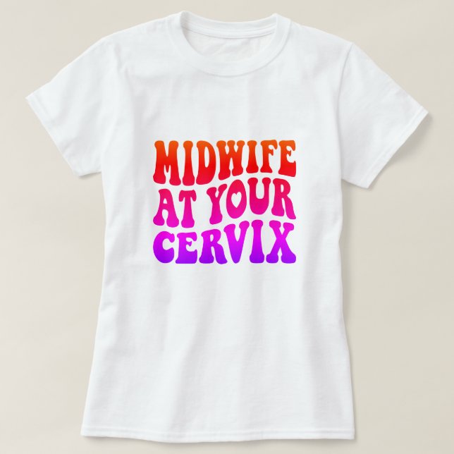 Hebamme in Your Cervix | Funny Labour Gift T-Shirt (Design vorne)