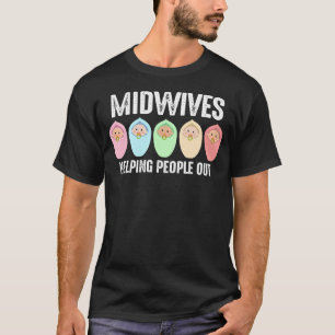 Hebammen helfen den Mitmenschen zu helfen T-Shirt