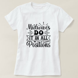 Hebammen tun es in allen Positionen lustige Arbeit T-Shirt