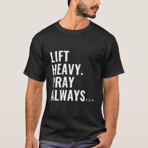 Hebe schwer, bete immer, Gewichtheben christlich F T-Shirt