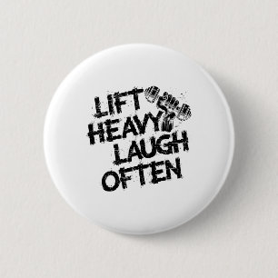 Hebe schwer, lache oft Gewichtheber Bodybuilding B Button